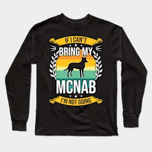 If I Can't Bring My Mcnab Funny Dog Lover Gift Long Sleeve T-Shirt